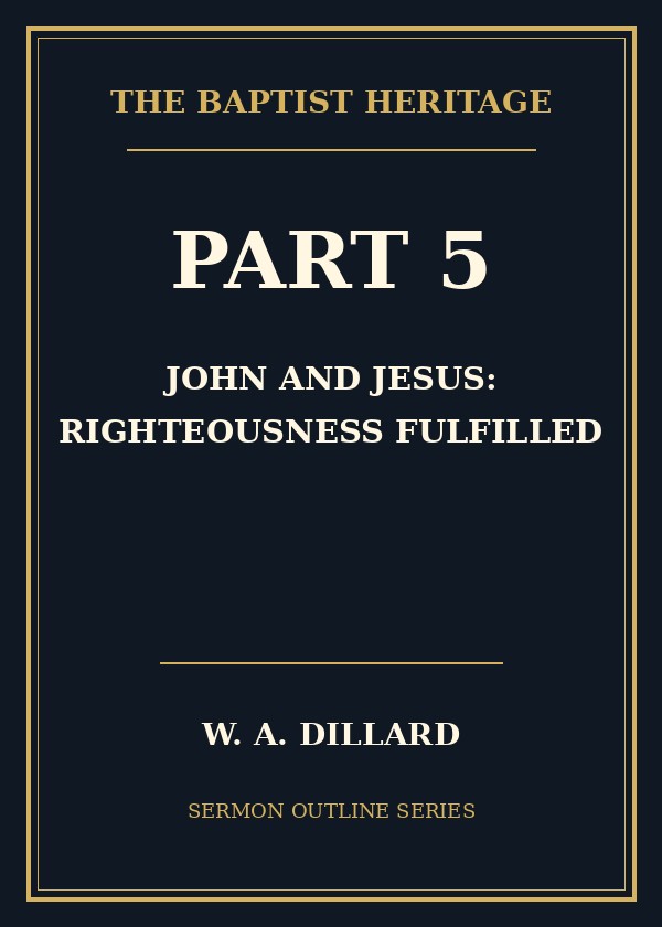 Part 5 - John and Jesus: Righteousness Fulfilled cover