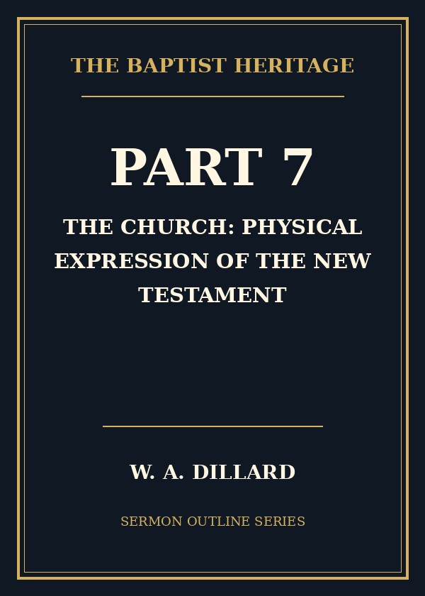 Part 7 - The Church: Physical Expression of the New Testament cover