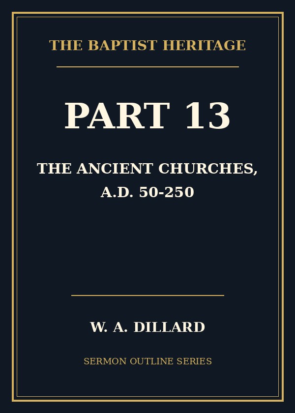 Part 13 - The Ancient Churches, A.D. 50-250 cover