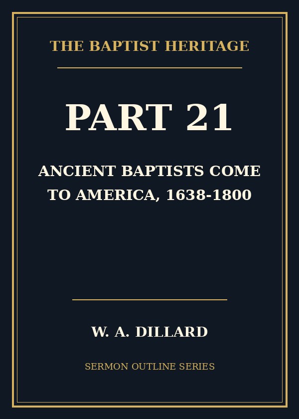 Part 21 - Ancient Baptists Come to America, 1638-1800 cover